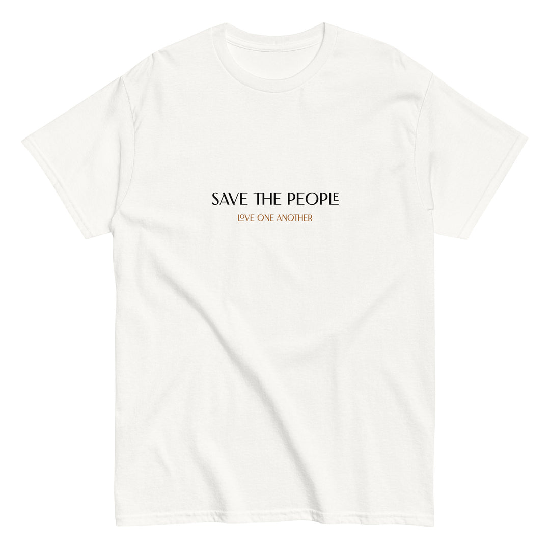 SAVE THE PEOPLE LOVE ONE ANOTHER Tee